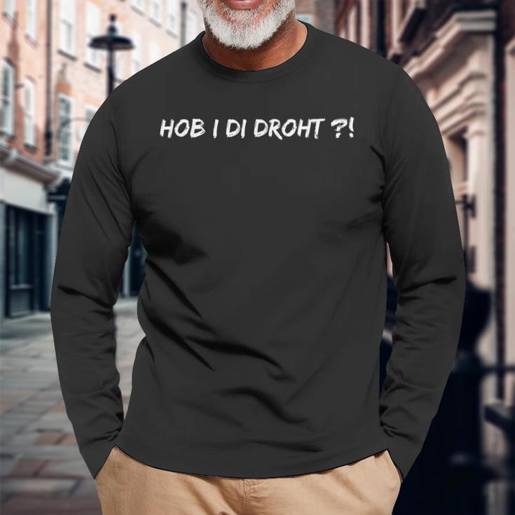 With Text Hob I Di Droht Dialekt Slogan Ob I Di Droht Hob Langarmshirts Geschenke für alte Männer