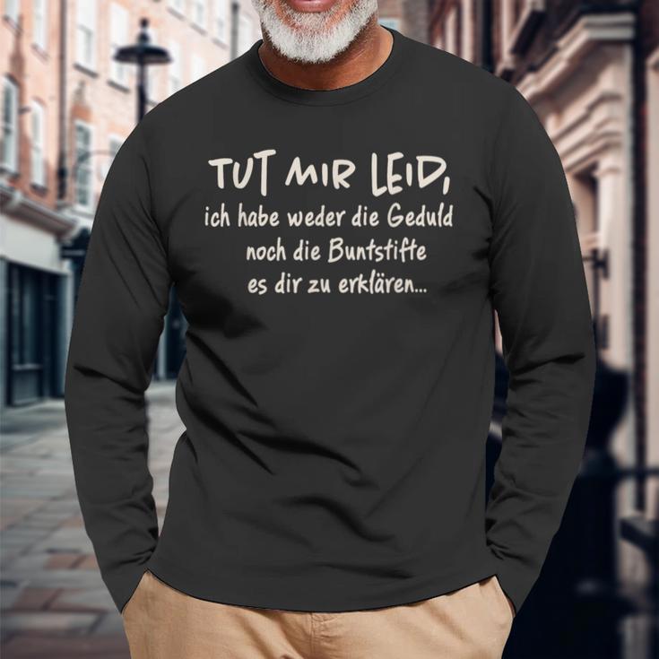 Tut Mir Leid Ich Habe Weder Die Geduld Noch Die Geduld Noch Langarmshirts Geschenke für alte Männer