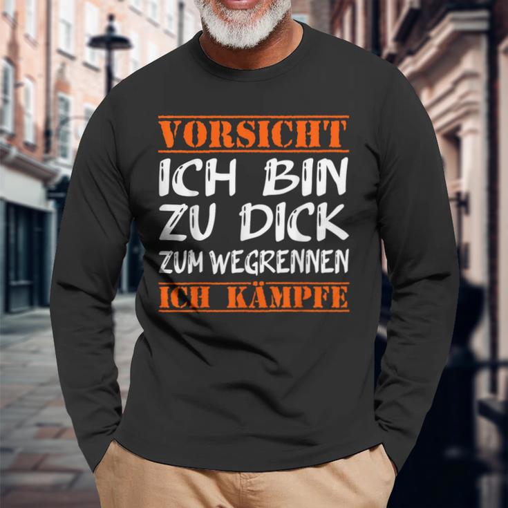 Vorsicht Ich Bin Zu Dick Zum Wegrennen Ich Kampffe Fett Langarmshirts Geschenke für alte Männer