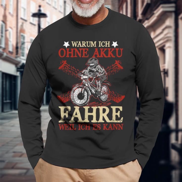 Warum Ich Ohne Akku Fahre Weil Ich Kann Anti Ebike Cyclist Langarmshirts Geschenke für alte Männer