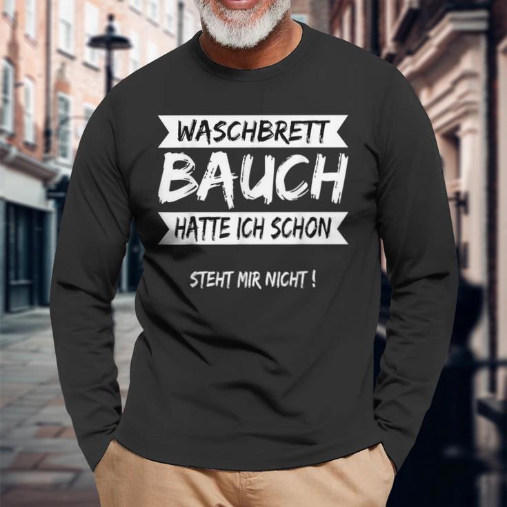 Washboard Belly Hatte Ich Schon Standt Mir NichtLangarmshirts Geschenke für alte Männer