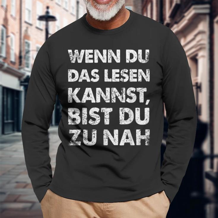 Wenn Du Das Lesen Kannst Bist Du Zu Nah Langarmshirts Geschenke für alte Männer