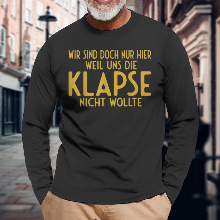 Wir Sind Nur Hier Weil Die Klapse Uns Nicht Wollte Langarmshirts Geschenke für alte Männer