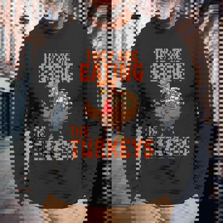 They Are Eating Turkey Donald Trump Thanksgiving Long Sleeve T-Shirt Gifts for Old Men
