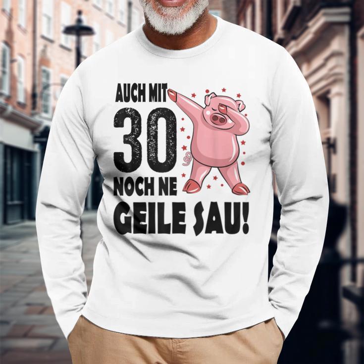 30Th Birthday Auch Mit 30 Noch Ne Geile Sau Langarmshirts Geschenke für alte Männer