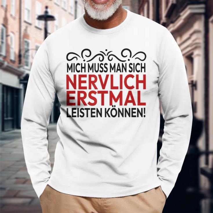 Humour Mich Muss Man Sich Nervlich Erstmal Leisten Mich Muss Man Gray S Langarmshirts Geschenke für alte Männer