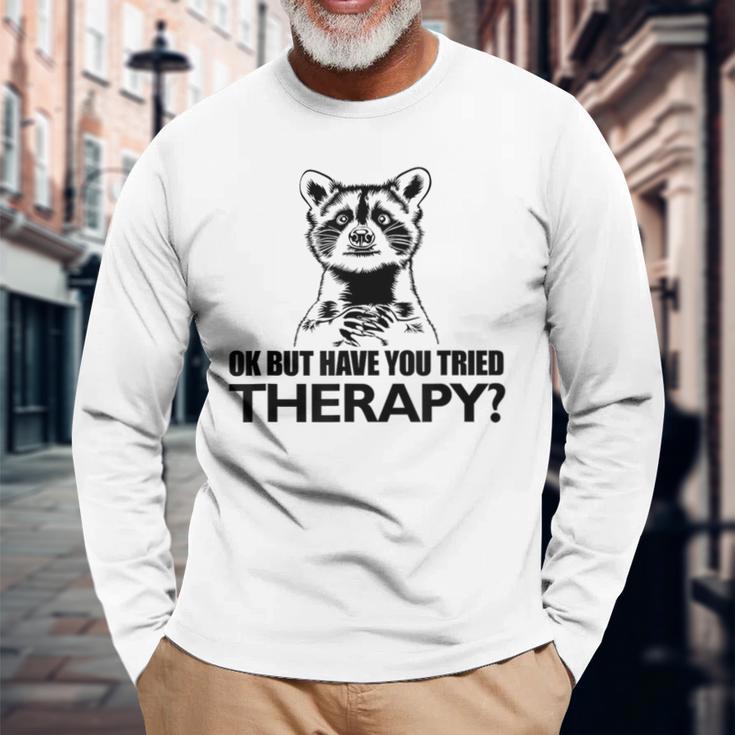 Ok Aber Hast Du Die Therapie Auspestier Racoon Mental Health Langarmshirts Geschenke für alte Männer