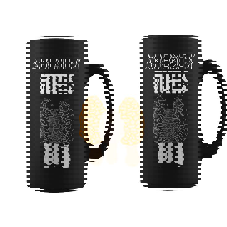 Ask Me About Morel Chasse Champignon Drôle Tasse