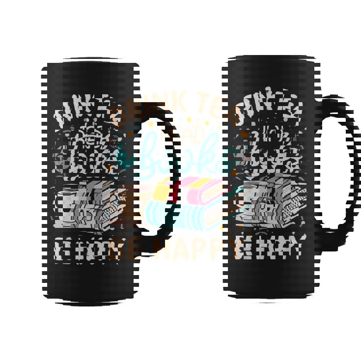 Beber Té Leer Libros Sé Feliz Amo Leer Amante De Los Libros Taza de café