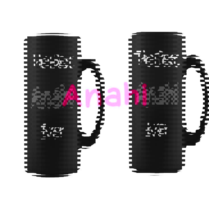 The Best Anahi Ever Quote For Named Anahi Coffee Mug