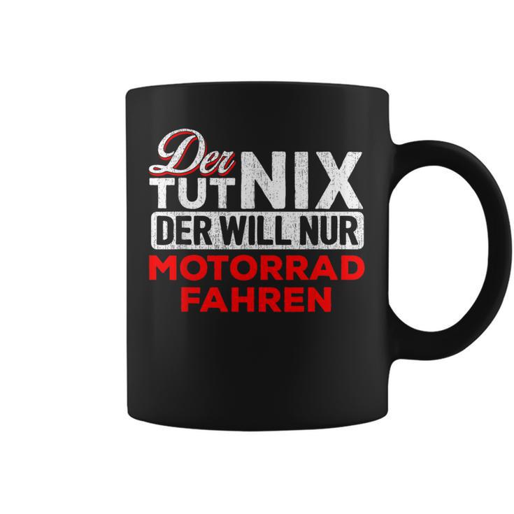 Biker Der Tut Nix Der Will Nur Motorrad Fahren Der Tut Nix S Tassen