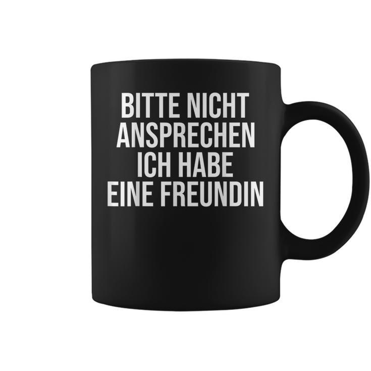 Bitte Nicht Ansprechen Ich Habe Eine Freundin Tassen