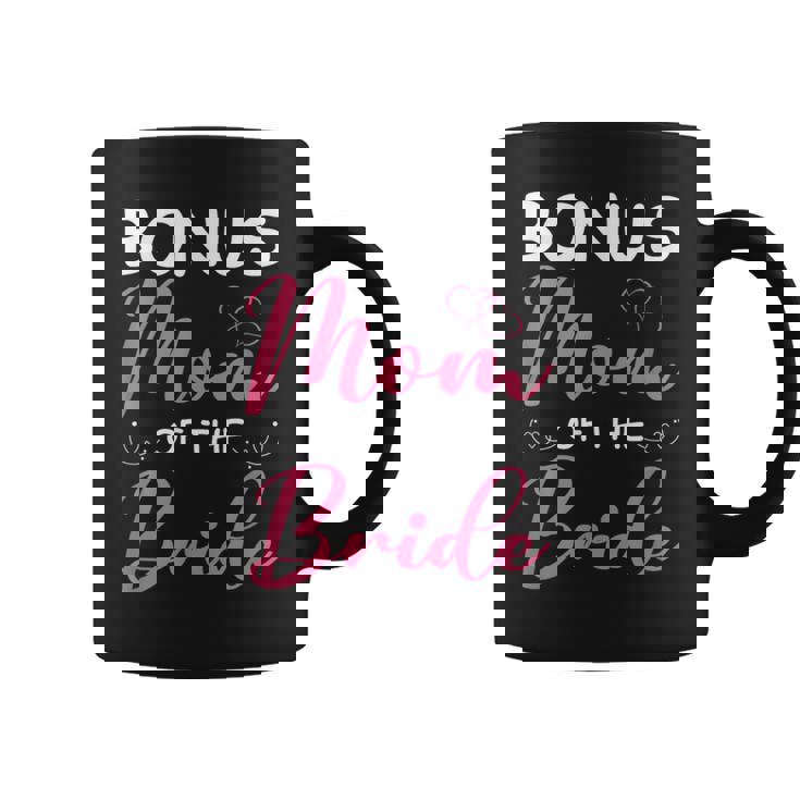 Bonus Mom Of The Bride Stepmom Of Bride Wedding Bonus Mom Coffee Mug