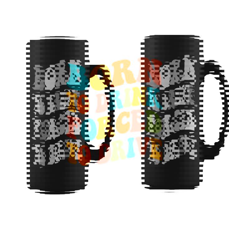 Born To Drink Forced To Drive intage Beber Driver Taza de café