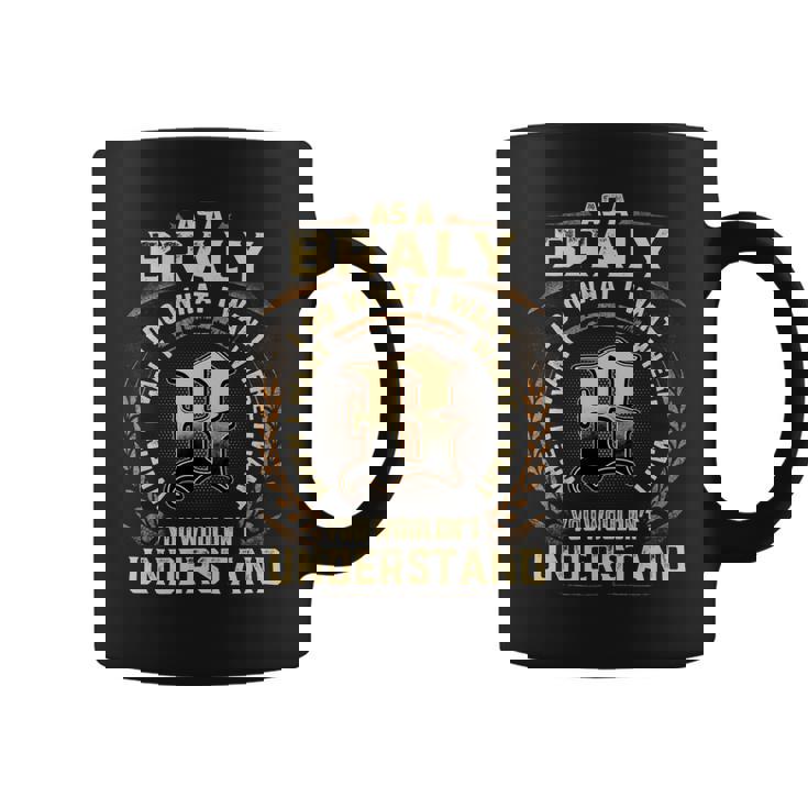As A Braly I Do What I Want Braly Name Coffee Mug