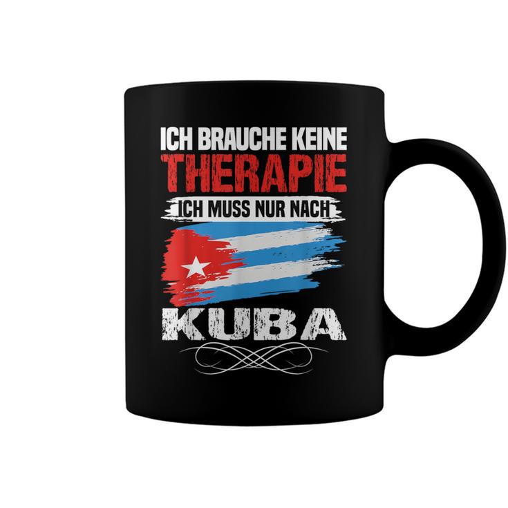 Brauche Keine Therapie Ich Muss Nur Nach Kuba Tassen