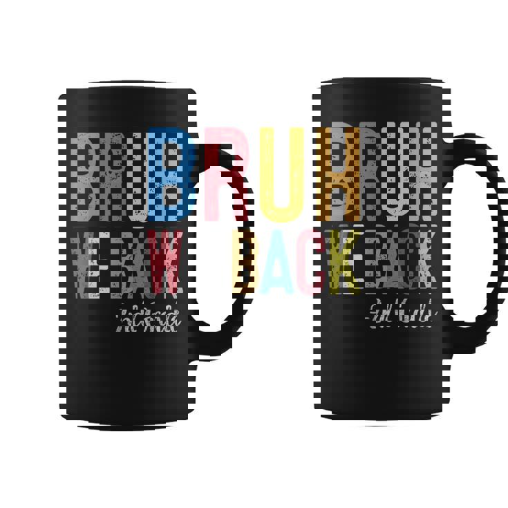 Bruh We Back 2Nd Grade First Day Of School Back To School Coffee Mug