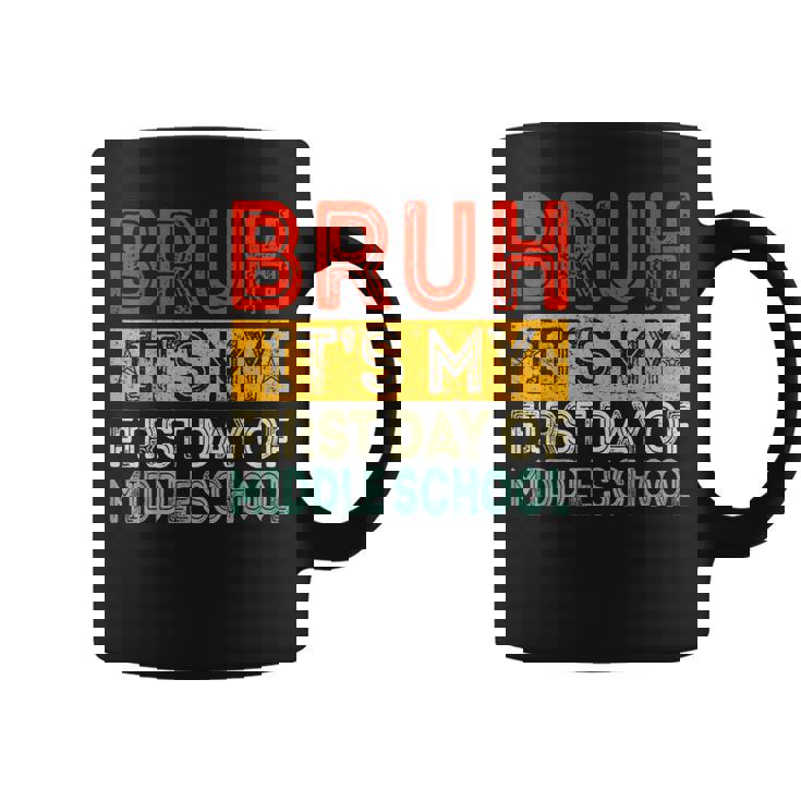 Bruh It's My First Day Of Middle School Back To School Coffee Mug