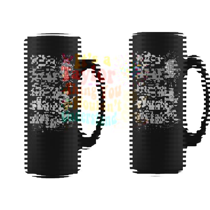 C'est Un Truc De Taylor Que Tu Ne Comprendrais Pas Taylor Tasse