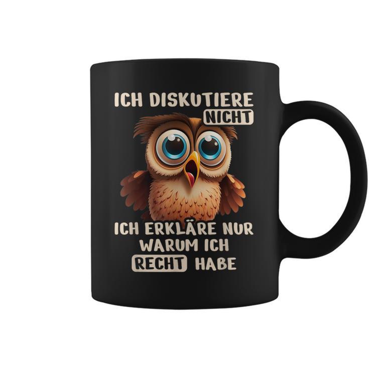 Cute Owl Streite Nicht Erklare Nur Warum Ich Recht Habe Tassen