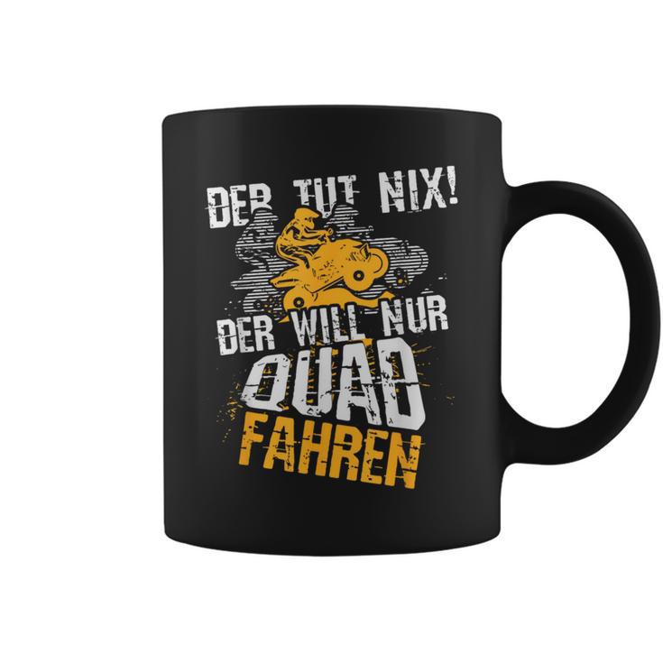 Der Tut Nix Der Will Nur Quad Fahren Atv 4X4 Motif Tassen