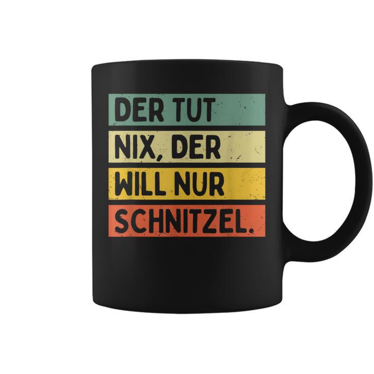 Der Tut Nix Der Will Nur Schnitzel Tassen