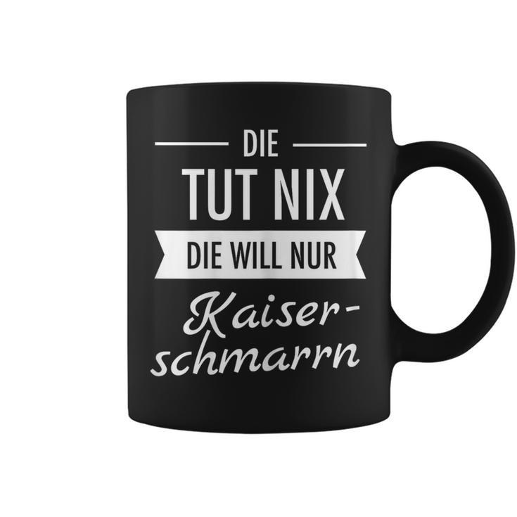 Die Tut Nix Die Will Nur Kaiserschmarrn Hiking Mountains S Tassen