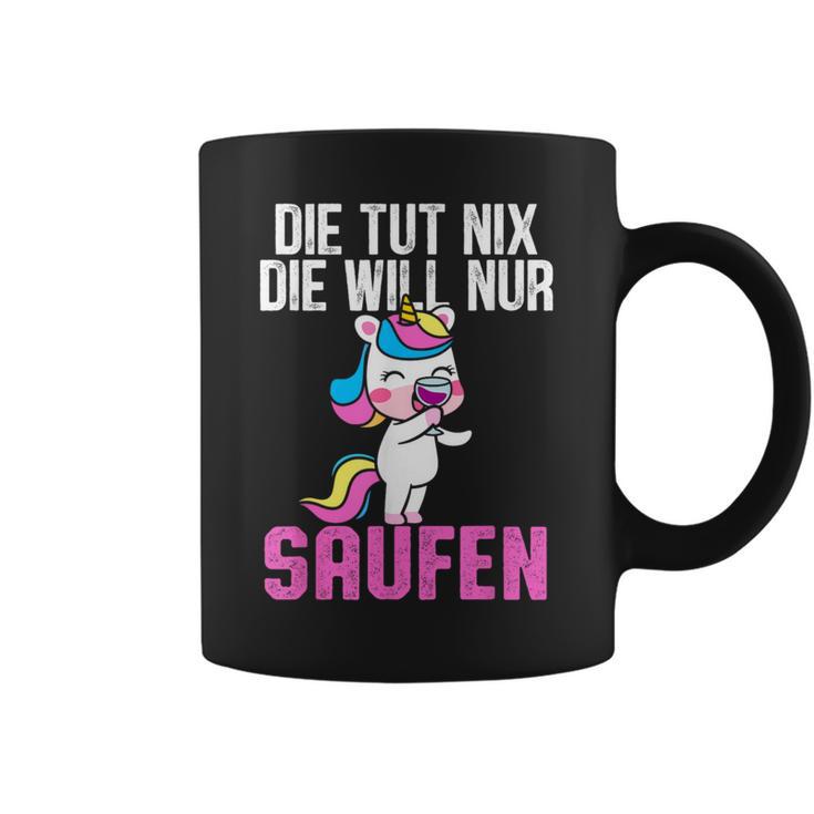 Die Tut Nix Die Will Nur Saufen Unicorn Saying Women's Tassen