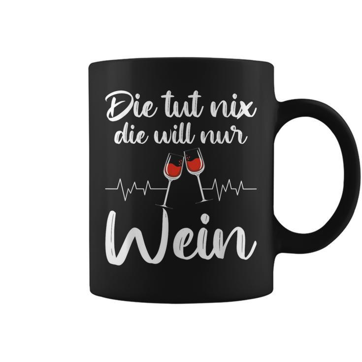 Die Tut Nix Die Will Nur Wein Wine Lover Slogan Tassen