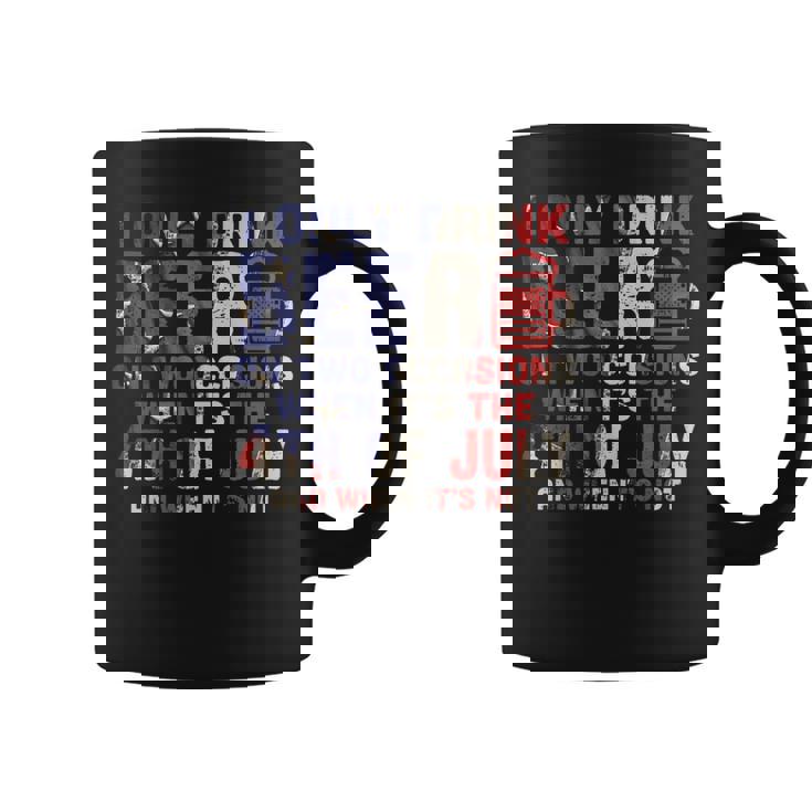 I Only Drink Beer On Two Occasions 4Th Of July Drinking Team Coffee Mug
