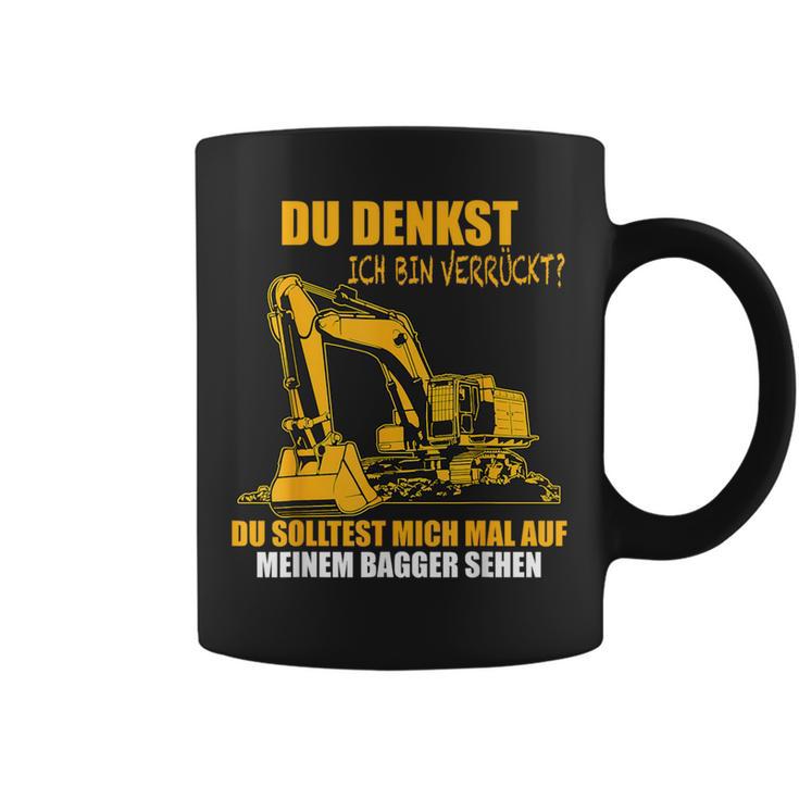 Du Denkst Ich Binerrück You Denkst Ich Binerrückt Excavator Tassen