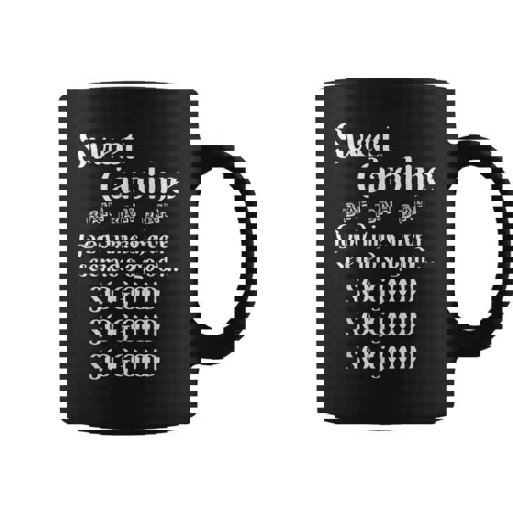 Dulce Caroline Buenos Tiempos Tan Bueno Tan Bueno Tan Bueno Taza de café