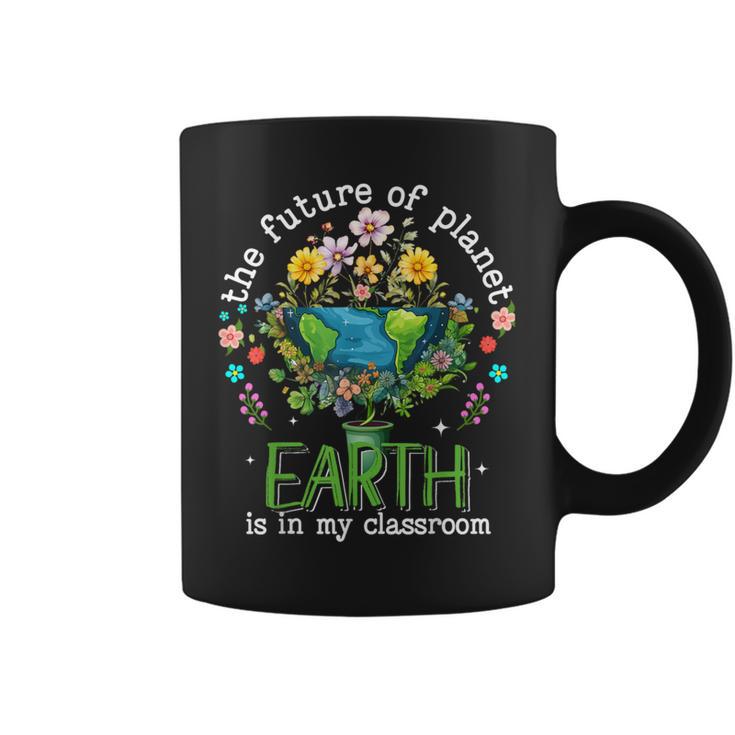 Earth Day 2024 The Future Of Planet Earth Is In My Classroom Coffee Mug Earth Day 2024 The Future Of Planet Earth Is In My Classroom Coffee Mug