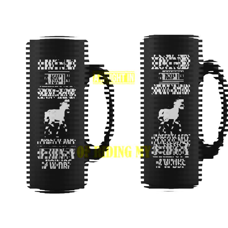 Equestrian I Don't Need A Knight Shining Armor Riding Horse Coffee Mug