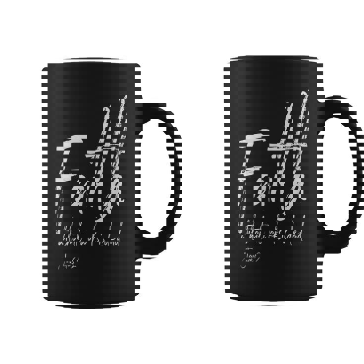 Faith Without Works Is Dead Bible Verse Christian Sobriety Coffee Mug