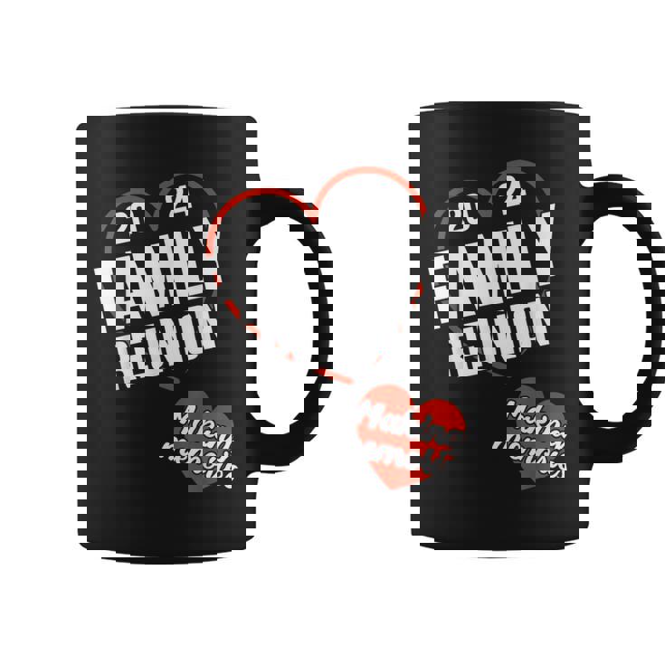 Family Reunion 2024 With Heart Making Memories Vacation Coffee Mug