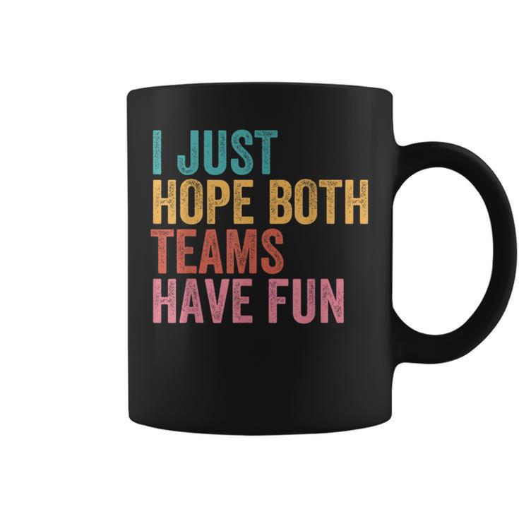 Football I Just Hope Both Teams Have Fun For Women Coffee Mug