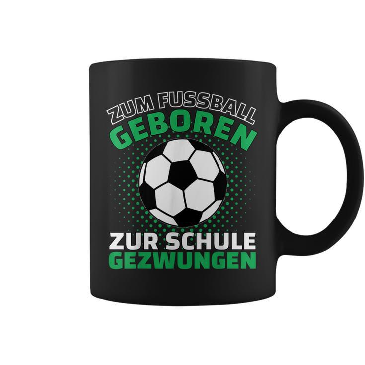 Football Zum Fußball Geboren Zzwungen Tassen