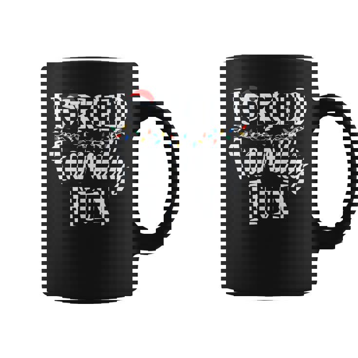 Forced Family Fun Sarcastic Christmas Family Christmas Coffee Mug
