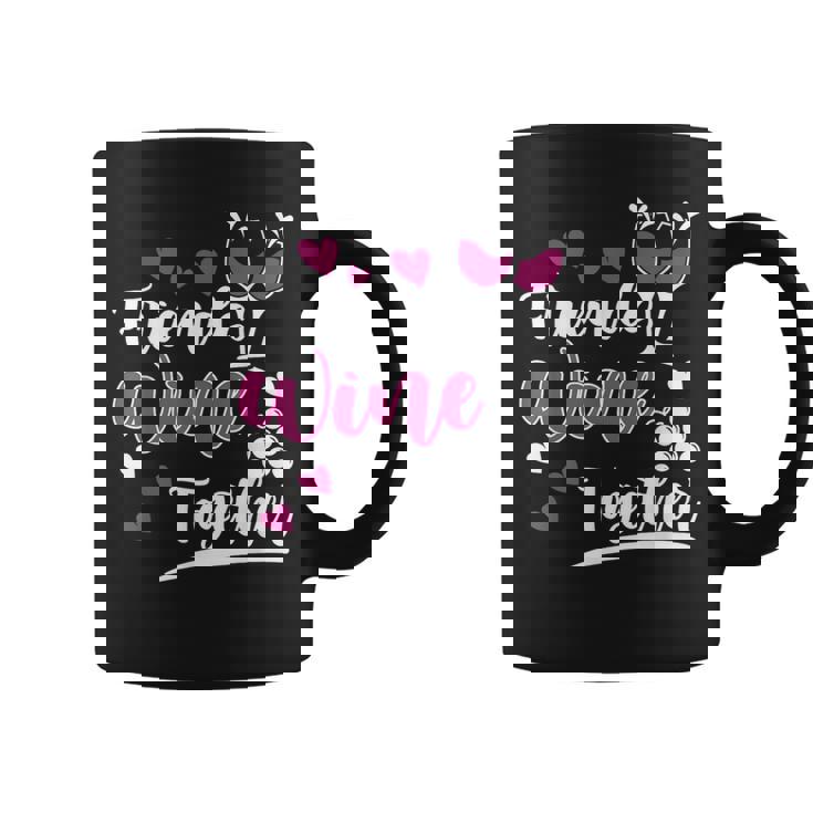 Friends Wine Together I Wine Coffee Mug