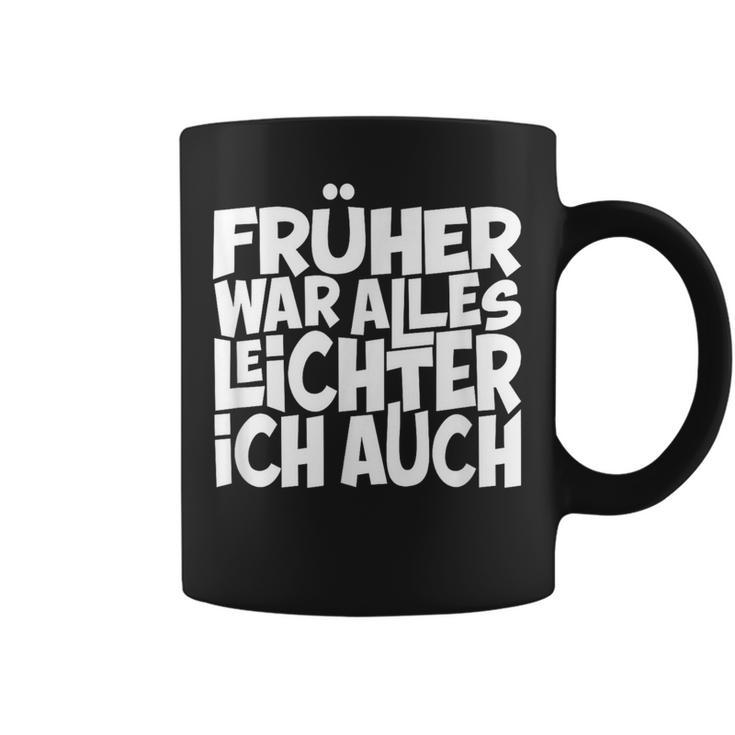 Früher War Alles Leicht Ich AuchS Tassen