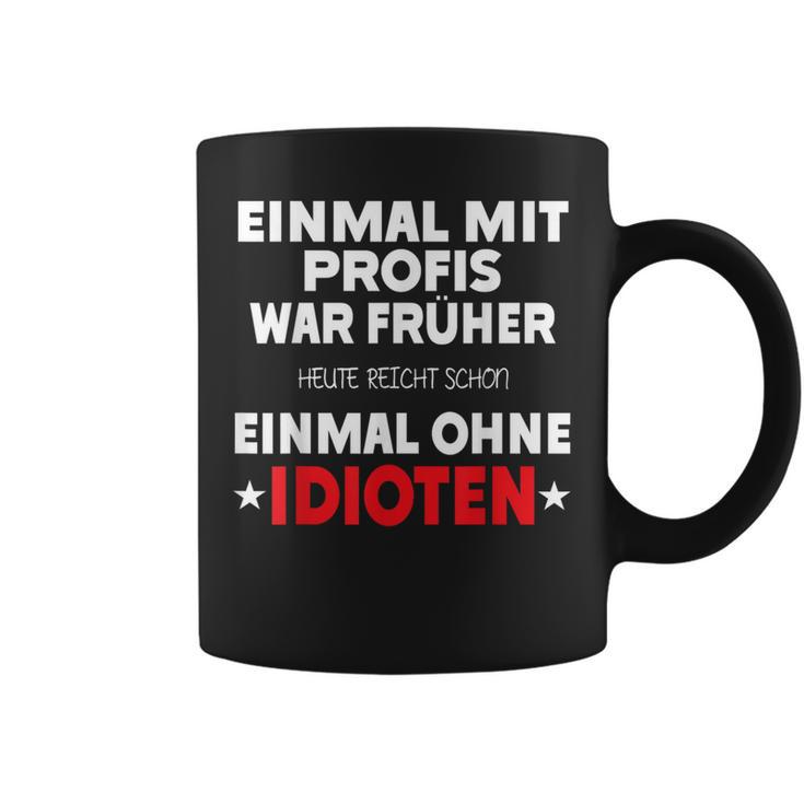 Fun Einmal Mit Profis War Früher Tassen