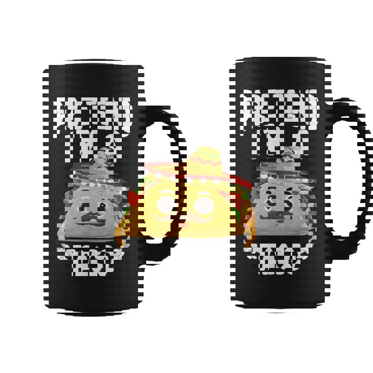 Pretend I'm A Taco Easy Mexican Food Costume Coffee Mug