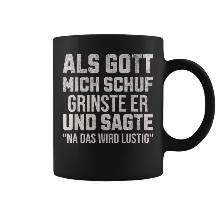 With Sayings Als Gott Mich Schuf Grinste Er Tassen