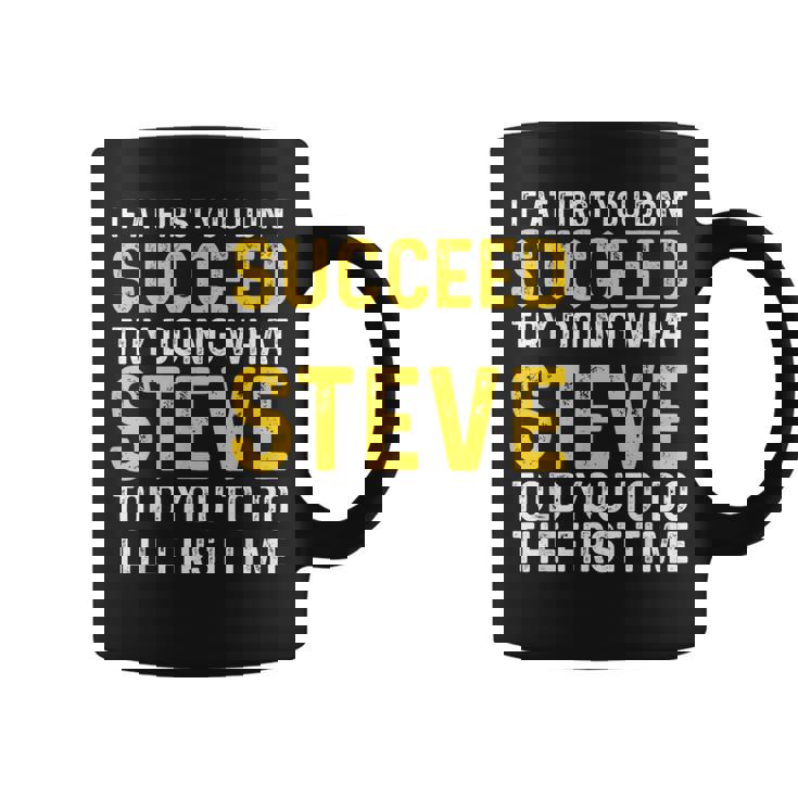 Steve If At First You Don't Succeed Try Doing Steve Coffee Mug