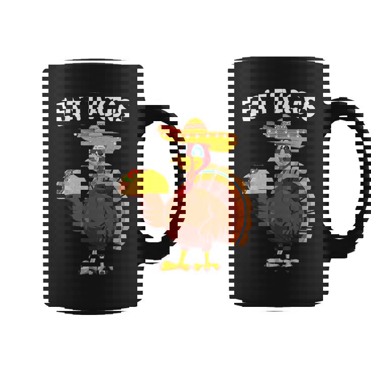 Thanksgiving Turkey Eat Tacos Mexican Thanksgiving Coffee Mug