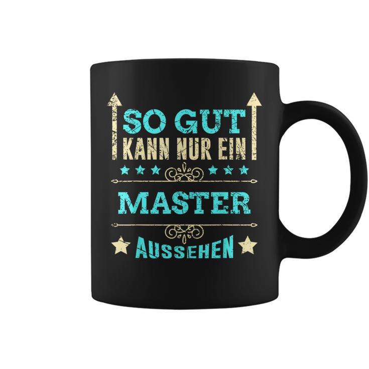 So Gut Kann Nur Ein Master Aussehen Tassen