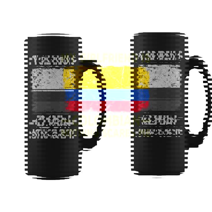 My Girlfriend Is Colombian Nothing Scares Me Boyfriend Coffee Mug