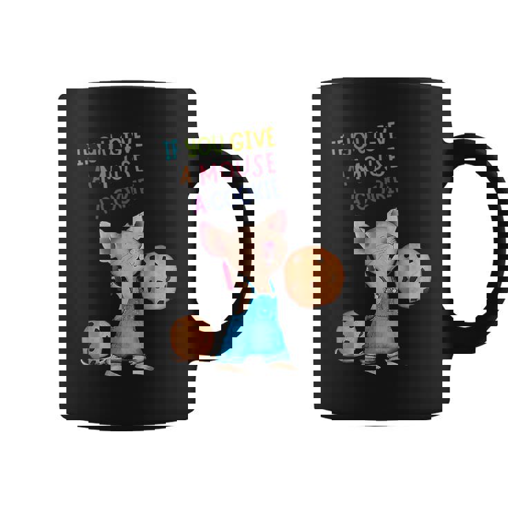 If You Give A Mouse A Cookie Coffee Mug