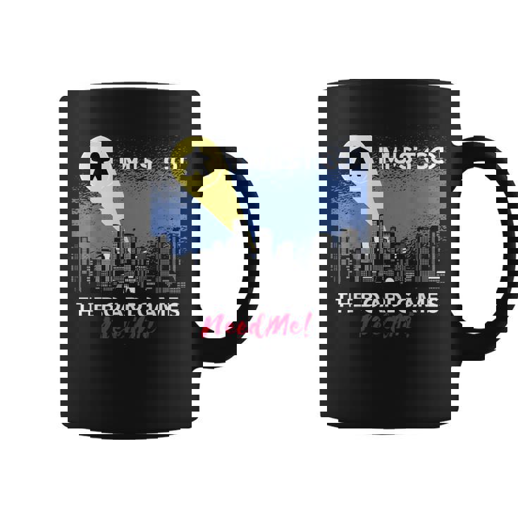 I Must Go Jeu De Société Humoristique Need Me Meeple Tasse